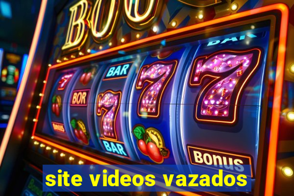 site videos vazados